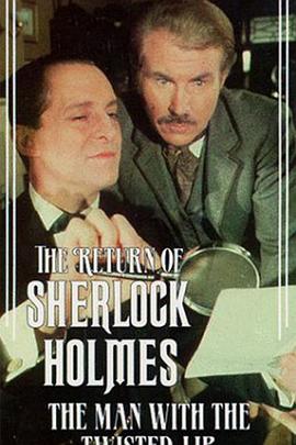 歪唇男人 "The Return of Sherlock Holmes" The Man with the Twisted Lip剧情介绍