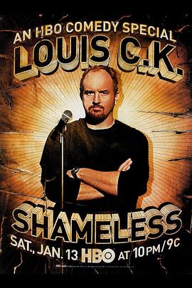 路易·C·K：臭不要脸 Louis C.K.: Shameless剧情介绍